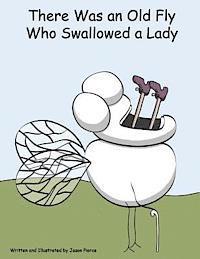 There Was an Old Fly Who Swallowed a Lady 1