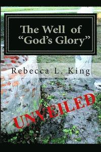 The Well of God's Glory Unveiled