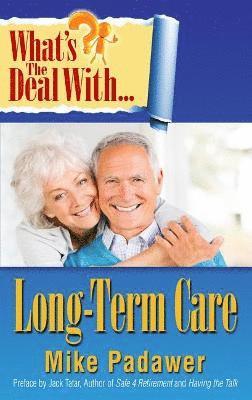 Mike Padawar - What's the Deal with Long-Term Care?, Häftad