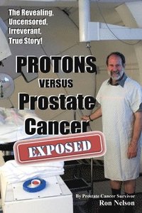 bokomslag PROTONS versus Prostate Cancer