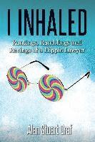 bokomslag I inhaled: Rantings, Ramblings and Ravings of a Hippie Lawyer