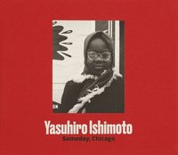 bokomslag Yasuhiro Ishimoto  Someday, Chicago