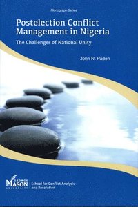 bokomslag Postelection Conflict Management in Nigeria: The Challenges of National Unity