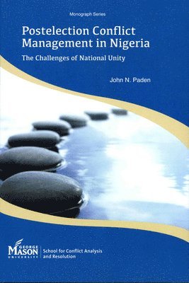 bokomslag Postelection Conflict Management in Nigeria: The Challenges of National Unity