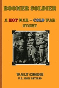 bokomslag Boomer Soldier A Hot War - Cold War Story