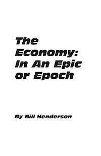 bokomslag The Economy: In An Epic or Epoch
