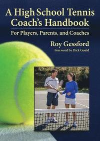 bokomslag A High School Tennis Coach's Handbook: For Players, Parents, and Coaches