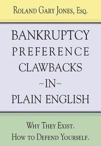 bokomslag Bankruptcy Preference Clawbacks in Plain English: Why They Exist. How to Defend Yourself.