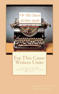 bokomslag For This Cause Writers Unite: A Steamyt Pub Young Writers Flow Project