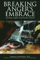 Thomas E Schneider, Thomas E. Schneider, Joan E Thomas, Joan E. Thomas - Breaking Anger's Embrace and Other Insights on the Human Condition, Häftad