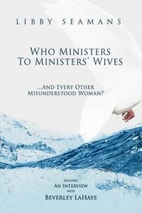 bokomslag Who Ministers to Ministers' Wives... And Every Other Misunderstood Woman
