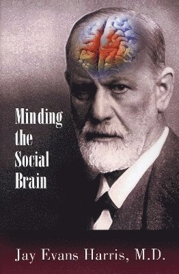 Jay Evans Harris - Minding the Social Brain, Inbunden