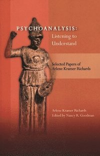 bokomslag Psychoanalysis: Listening to Understand: Selected Papers of Arlene Kramer Richards