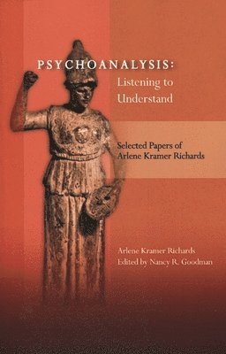 bokomslag Psychoanalysis: Listening to Understand: Selected Papers of Arlene Kramer Richards