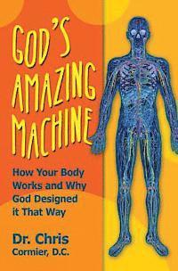 bokomslag God's Amazing Machine: How Your Body Works and Why God Designed it That Way