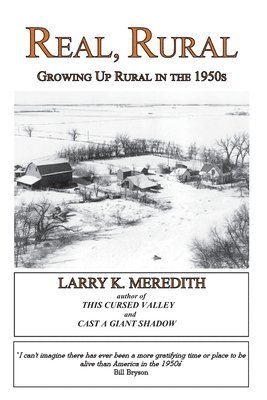 Larry Kyle Meredith - Real, Rural: Growing Up Rural in the 1950s, Häftad