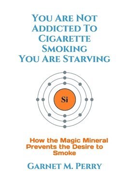 You Are Not Addicted To Cigarette Smoking You Are Starving