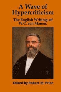 W. C. Van Manen, Robert M. Price - A Wave of Hypercriticism: The English Writings of W.C. van Manen, Häftad