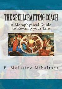 bokomslag The Spellcrafting Coach: A Metaphysical Guide to Revamp Your Life