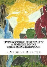 bokomslag Living Goddess Spirituality: A Feminine Divine Priestessing Handbook