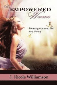 The Empowered Woman: Restoring women to their true identity 1