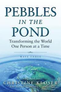 bokomslag Pebbles in the Pond (Wave Three): Transforming the World One Person at a Time