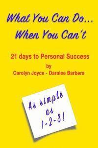 bokomslag What You Can Do...When You Can't: Twenty-One Days to Personal Success