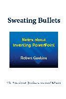 bokomslag Sweating Bullets: Notes about Inventing PowerPoint