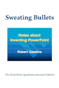 bokomslag Sweating Bullets: Notes about Inventing PowerPoint