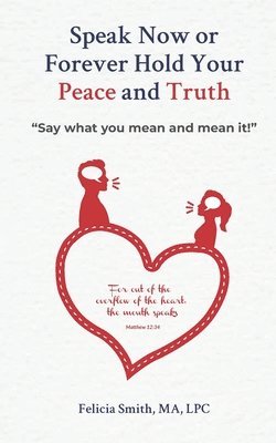 Speak Now or Forever Hold Your Peace & Truth 1