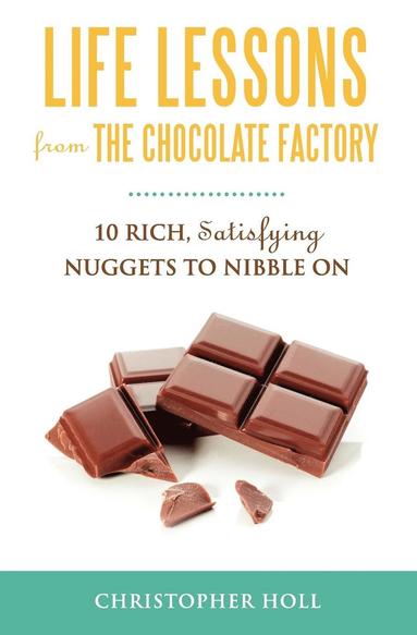 Christopher Holl - Life Lessons from the Chocolate Factory, Häftad