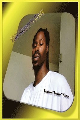 Reginald Walton, Anelda L Attaway - This Nigger Is Crazy, Häftad