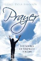 Prayer the Source of Strength for Life 1