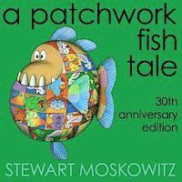 bokomslag A Patchwork Fish Tale: 30th Anniversary Edition