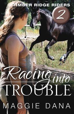 Racing Into Trouble: Timber Ridge Riders 1