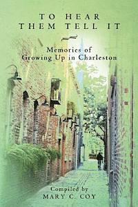 bokomslag To Hear Them Tell It: Memories of Growing Up in Charleston