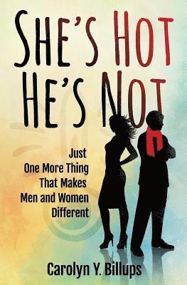 Carolyn y. Billups - She's Hot, He's Not: Just One More Thing That Makes Men and Women Different, Häftad