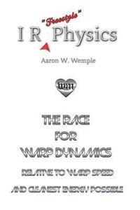 bokomslag I R Physics: The Race for Warp Dynamics