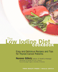 bokomslag The Low Iodine Diet Cookbook: Easy and Delicious Recipes and Tips for Thyroid Cancer Patients