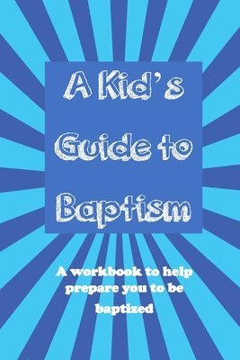 Ron Brooks - A Kid's Guide to Baptism: A Workbook to Help Prepare You to Be Baptized, Häftad