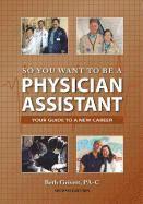 Beth Grivett - So You Want to Be a Physician Assistant - Second Edition, Häftad
