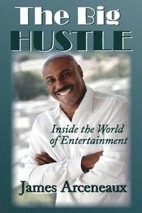 bokomslag The Big Hustle: Inside the world of Entertainment