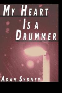 bokomslag My Heart Is a Drummer