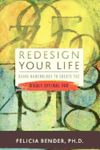 Redesign Your Life: Using Numerology to Create the Wildly Optimal You 1