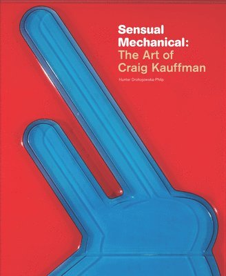 bokomslag Sensual Mechanical: The Art of Craig Kauffman