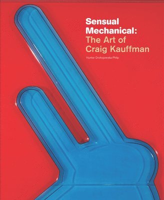 Sensual Mechanical: The Art of Craig Kauffman 1