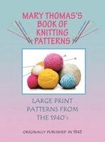 Mary Thomas - Mary Thomas's Book of Knitting Patterns, Inbunden