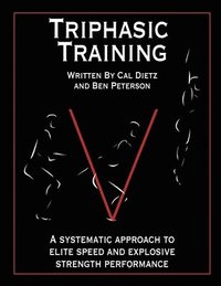 bokomslag Triphasic Training: A systematic approach to elite speed and explosive strength performance