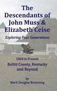 bokomslag The Descendants of John Muss & Elizabeth Ceise
