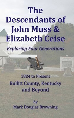 The Descendants of John Muss & Elizabeth Ceise 1